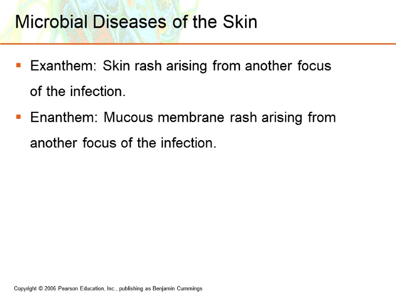 Microbial Diseases of the Skin Exanthem: Skin rash arising from another focus  of